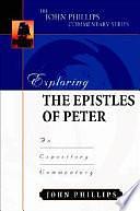 Exploring the Epistles of Peter: An Expository Commentary by John Phillips