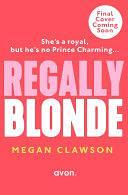 Regally Blonde by Megan Clawson