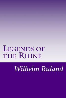 Legends of the Rhine by Wilhelm Ruland