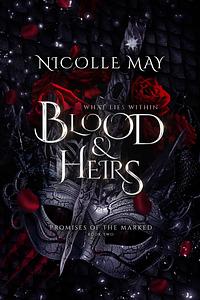 What Lies Within Blood & Heirs by Nicolle May