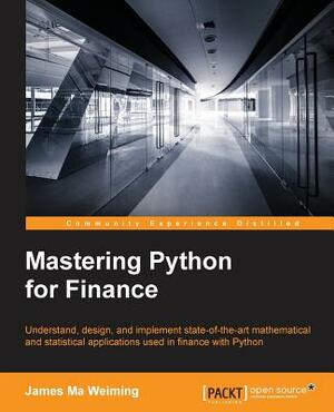 Mastering Python for Finance by James Ma