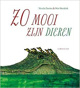 Zo mooi zijn dieren by Nicola Davies