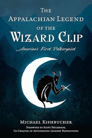 The Appalachian Legend of the Wizard Clip by John Michael Gishbaugher, Jr.