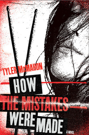 How the Mistakes Were Made by Tyler Mcmahon