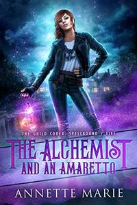 The Alchemist and an Amaretto by Annette Marie