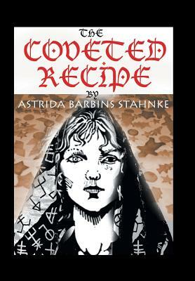 The Coveted Recipe by Astrida B. Stahnke