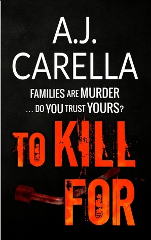 To Kill For by A.J. Carella