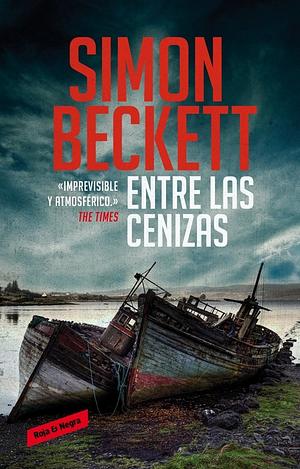 Entre las cenizas by Simon Beckett