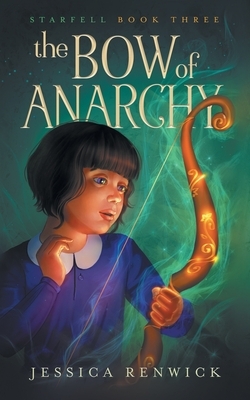 The Bow of Anarchy by Jessica Renwick