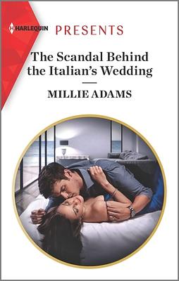 The Scandal Behind the Italian's Wedding by Millie Adams