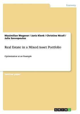 Real Estate in a Mixed Asset Portfolio: Optimization at an Example by Janis Klenk, Christine Nicoll, Maximilian Wegener