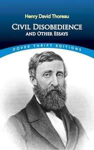 Civil Disobedience, and Other Essays by Henry David Thoreau