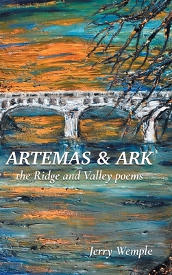 Artemas and Ark: The Ridge and Valley Poems by Jerry Wemple