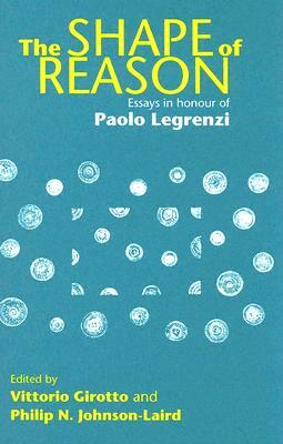 The Shape of Reason: Essays in Honour of Paolo Legrenzi by 