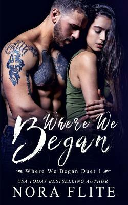 Where We Began (Where We Began Duet #1) by Nora Flite