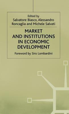 Market and Institutions in Economic Development: Essays in Honour of Paolo Sylos Labini by Alessandro Roncaglia, Pedro Amakasu Raposo