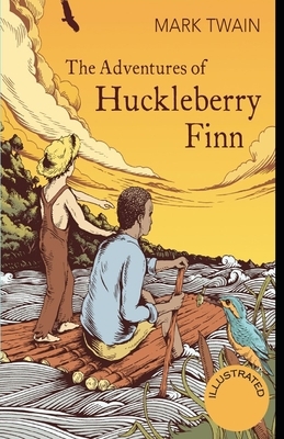 The Adventures of Huckleberry Finn Illustrated by Mark Twain