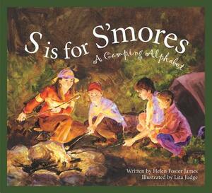 S Is for S'Mores: A Camping Alphabet by Helen Foster James