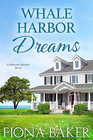 Whale Harbor Dreams by Fiona Baker, Fiona Baker