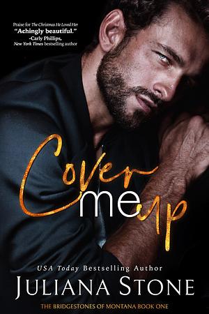 Cover Me Up by Juliana Stone, Juliana Stone