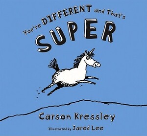 You're Different and That's Super by Carson Kressley