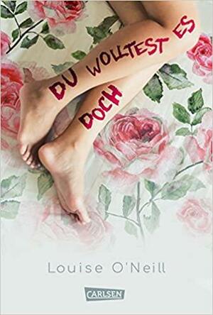 Du wolltest es doch by Louise O'Neill