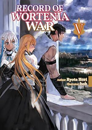 Record of Wortenia War: Volume 5 by Ryota Hori