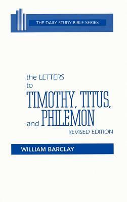 The Letters to Timothy, Titus, and Philemon by William Barclay