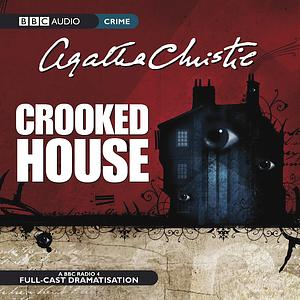 Crooked House (Full-cast dramatisation) by Agatha Christie