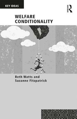 Welfare Conditionality by Beth Watts, Suzanne Fitzpatrick
