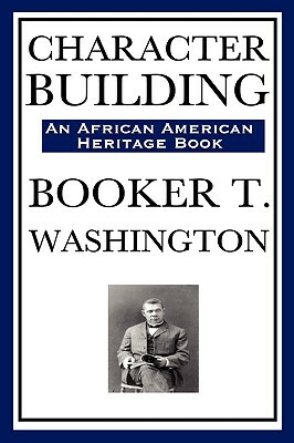 Character Building (an African American Heritage Book) by Booker T. Washington