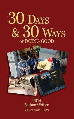 30 Days And 30 Ways Of Doing Good: Your 30 Day Guide To Issues, Actions and Serving Others by Maurice Smith