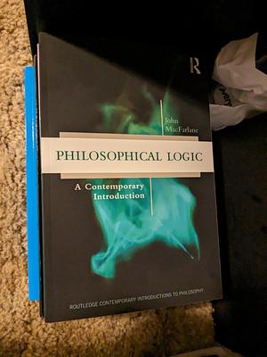 Philosophical Logic: A Contemporary Introduction by John MacFarlane