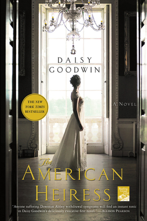 The American Heiress by Daisy Goodwin