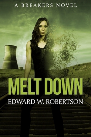 Melt Down by Edward W. Robertson