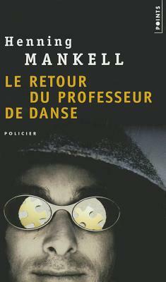 Retour Du Professeur de Danse(le) by Henning Mankell, Henning Mankell