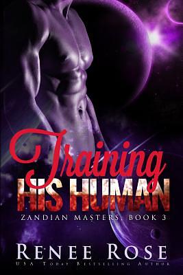 Training His Human: An Alien Warrior Romance by Renee Rose