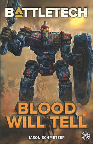 BattleTech: Blood Will Tell by Jason Schmetzer