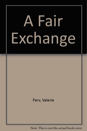 A Fair Exchange by Valerie Parv