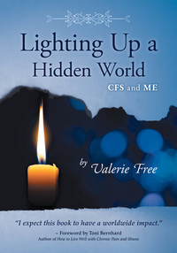 Lighting Up A Hidden World: CFS and ME by Valerie Free