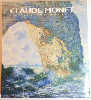 Claude Monet: Life and Work, with Over 300 Illustrations, 135 in Colour by Virginia Spate