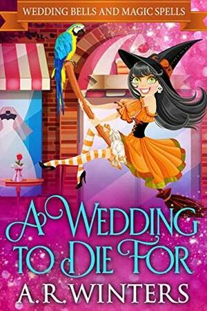 A Wedding to Die For by A.R. Winters