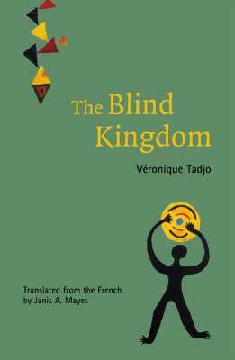 The Blind Kingdom by Véronique Tadjo, Janis Alene Mayes
