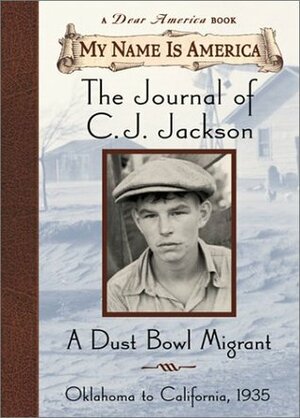 The Journal of C.J. Jackson: A Dust Bowl Migrant, Oklahoma to California, 1935 by William Durbin