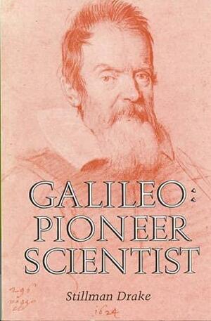 Galileo: Pioneer Scientist by Stillman Drake
