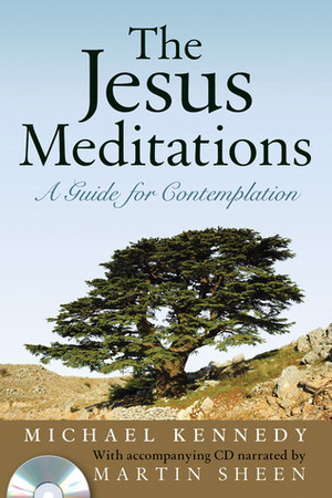 The Jesus Meditations: Living Life to the Fullest by Martin Sheen, Michael E. Kennedy