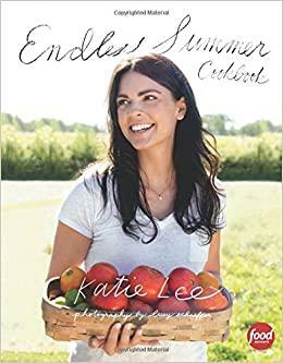 Endless Summer Cookbook by Katie Lee