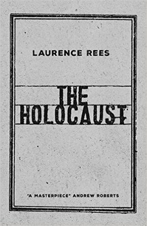 The Holocaust: A New History by Laurence Rees