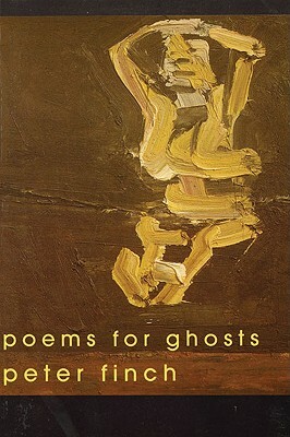 Poems for Ghosts by Peter Finch