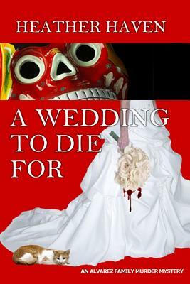 A Wedding to Die For by Heather Haven